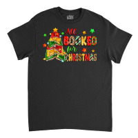 All Booked For Christmas Classic T-shirt | Artistshot