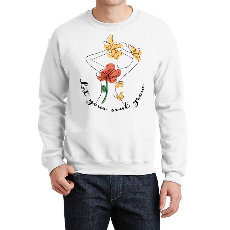 Let Your Soul Grow Sublimation Crewneck Sweatshirt | Artistshot