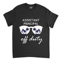 Assistant Principal Off Duty Summer Classic T-shirt | Artistshot