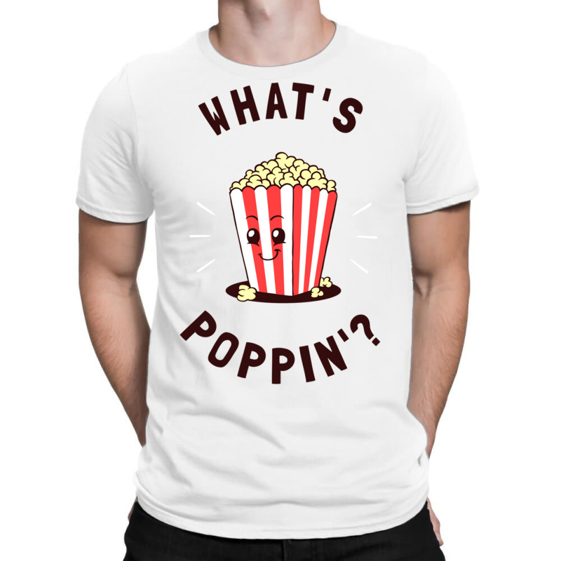 What S Poppin T-shirt | Artistshot