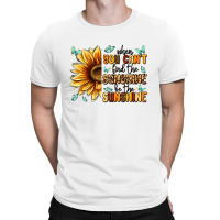 When You Can't Find The Sunshine Be The Sunshine T-shirt | Artistshot