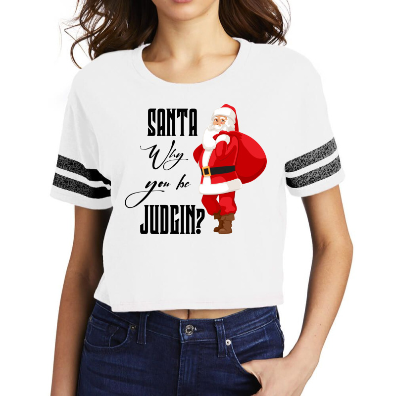 Santa Why You Be Judgin Scorecard Crop Tee by ŞEN | Artistshot