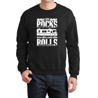 Camping Life Rocks When Living Room Rolls Crewneck Sweatshirt | Artistshot