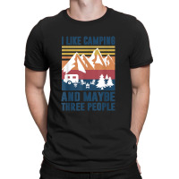 Camping Like Camp And Three People T-shirt | Artistshot