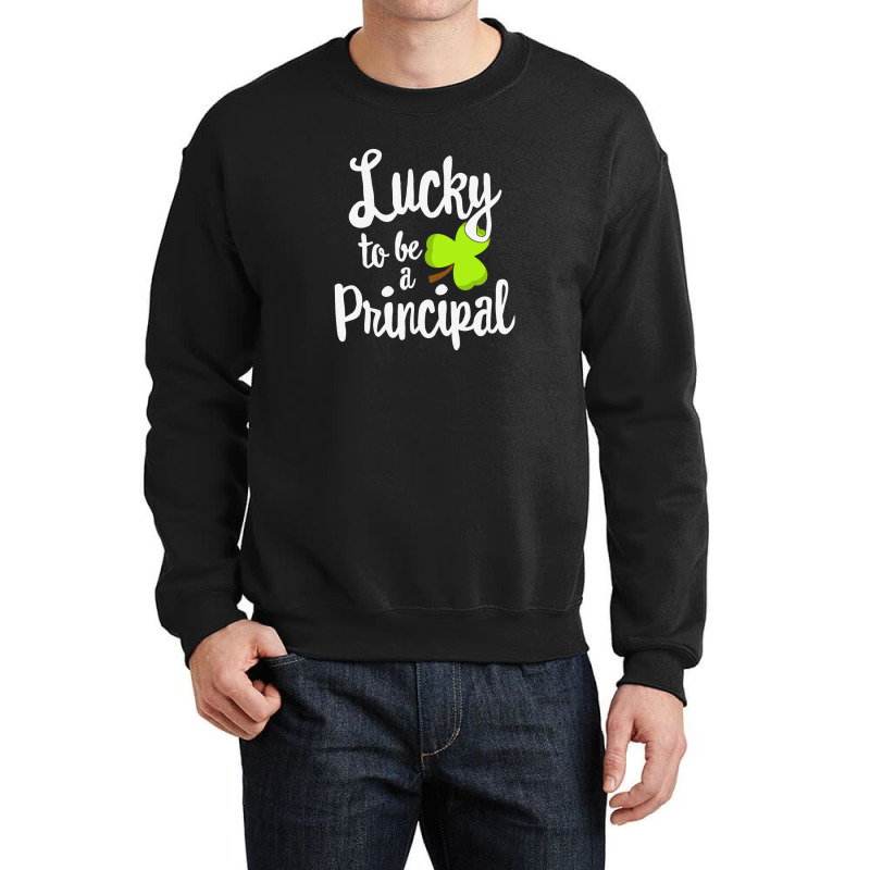 Lucky To Be A Principal St Crewneck Sweatshirt by diegomicel | Artistshot