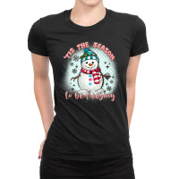 'tis The Season To Be Freezing Ladies Fitted T-shirt | Artistshot