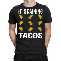 It S Raining Tacos T-shirt | Artistshot