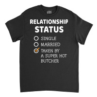 Relationship Status Single Married Taken By A Supe Classic T-shirt | Artistshot