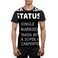 Relationship Status Single Married Taken By A Supe Graphic T-shirt | Artistshot