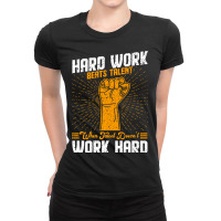 Hard Work Beats Talent When Talent Doesnt Work Har Ladies Fitted T-shirt | Artistshot