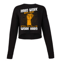 Hard Work Beats Talent When Talent Doesnt Work Har Cropped Sweater | Artistshot