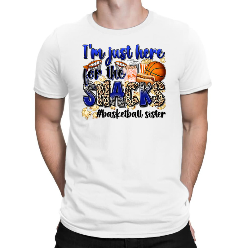 I'm Just Here For The Snacks #basketball Sister T-shirt | Artistshot