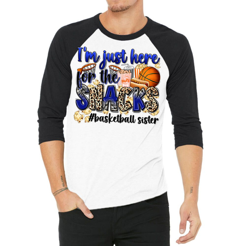 I'm Just Here For The Snacks #basketball Sister 3/4 Sleeve Shirt | Artistshot