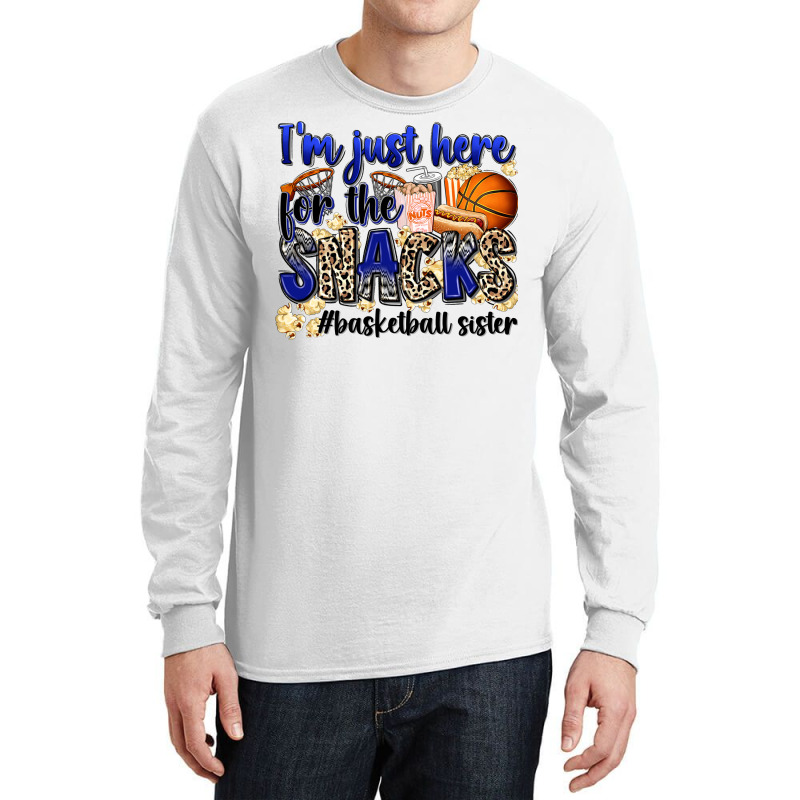 I'm Just Here For The Snacks #basketball Sister Long Sleeve Shirts | Artistshot