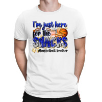 I'm Just Here For The Snacks #basketball Brother T-shirt | Artistshot