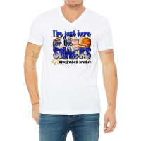 I'm Just Here For The Snacks #basketball Brother V-neck Tee | Artistshot