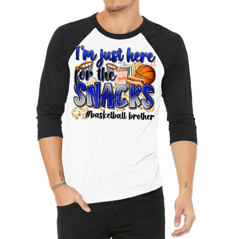 I'm Just Here For The Snacks #basketball Brother 3/4 Sleeve Shirt | Artistshot