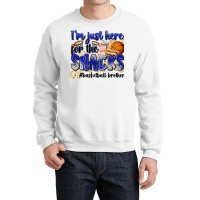 I'm Just Here For The Snacks #basketball Brother Crewneck Sweatshirt | Artistshot