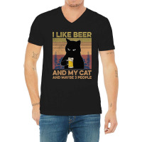 I Like Beer My Cat And Maybe 3 People V-neck Tee | Artistshot