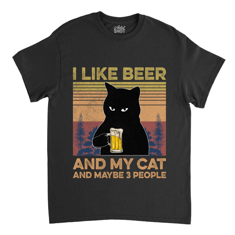 I Like Beer My Cat And Maybe 3 People Classic T-shirt by YenNgoc | Artistshot