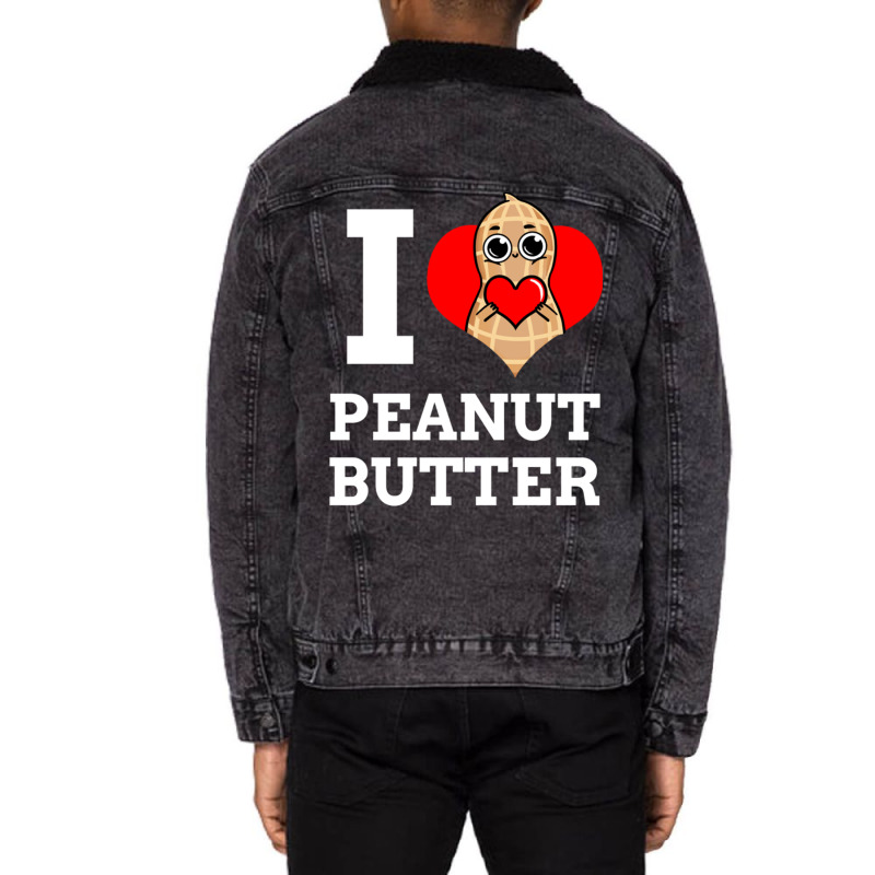 I Love Peanut Butter For Peanut Butter Lover Unisex Sherpa-lined Denim Jacket | Artistshot