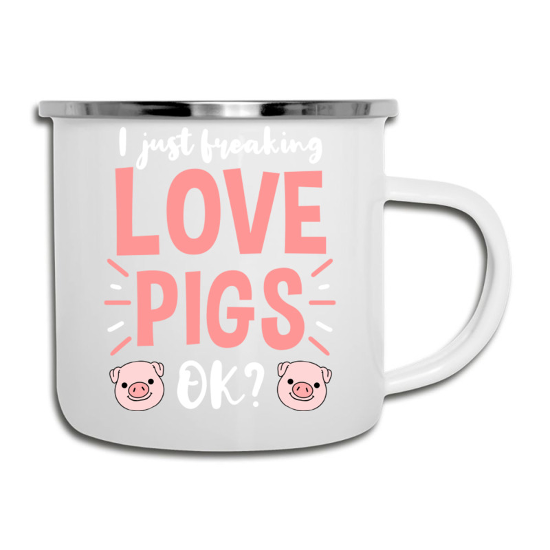 I Just Freaking Love Pigs Ok, For Pig Lover Camper Cup | Artistshot