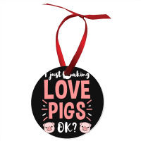 I Just Freaking Love Pigs Ok, For Pig Lover Ornament | Artistshot