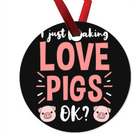 I Just Freaking Love Pigs Ok, For Pig Lover Ornament | Artistshot