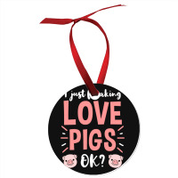 I Just Freaking Love Pigs Ok, For Pig Lover Ornament | Artistshot