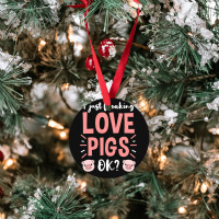 I Just Freaking Love Pigs Ok, For Pig Lover Ornament | Artistshot