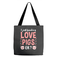 I Just Freaking Love Pigs Ok, For Pig Lover Tote Bags | Artistshot