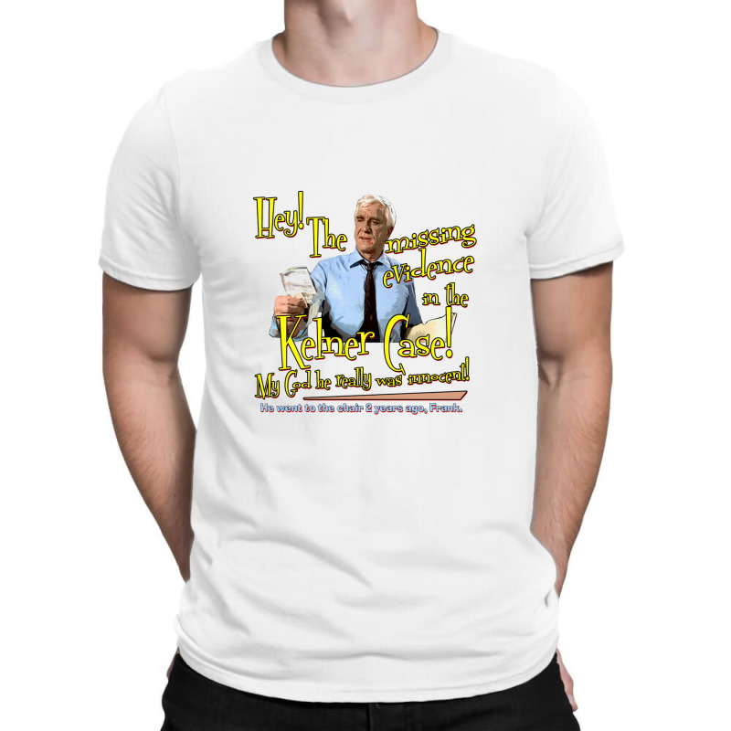 The Missing Evidence In The Kelner Case!   Naked Gun T-shirt | Artistshot