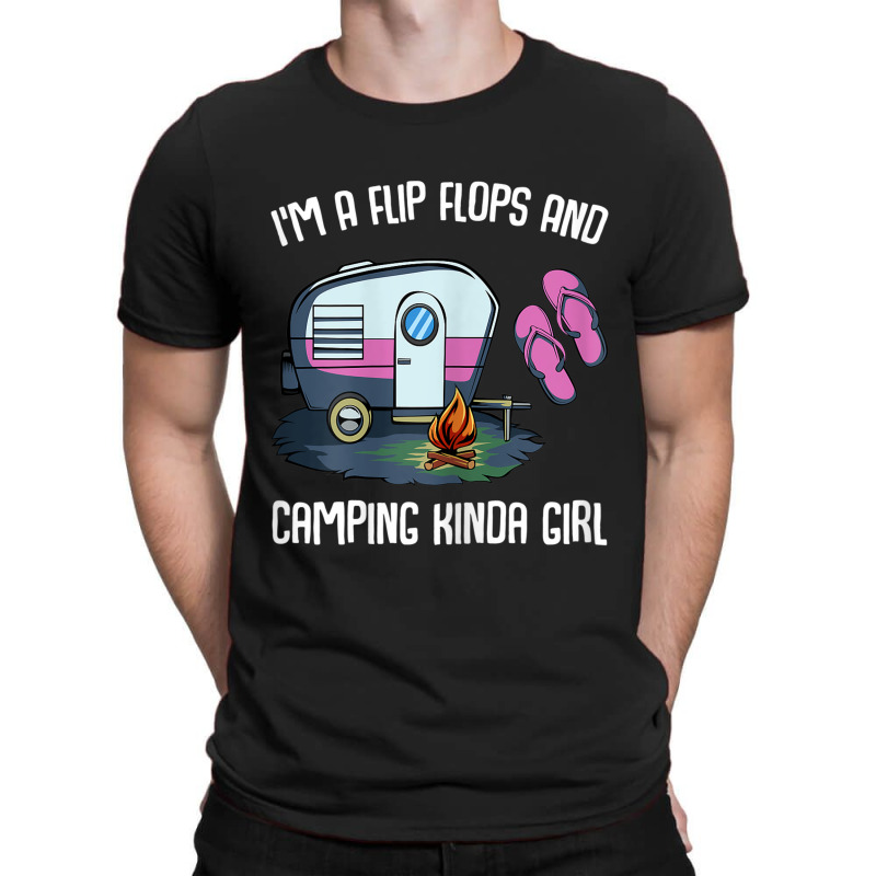 I M A Flip Flops And Camping Kinda Girl T-shirt | Artistshot