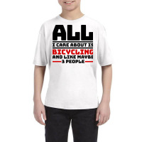 All I Care About Is Bicycling And Like Maybe 3 Peo Youth Tee | Artistshot