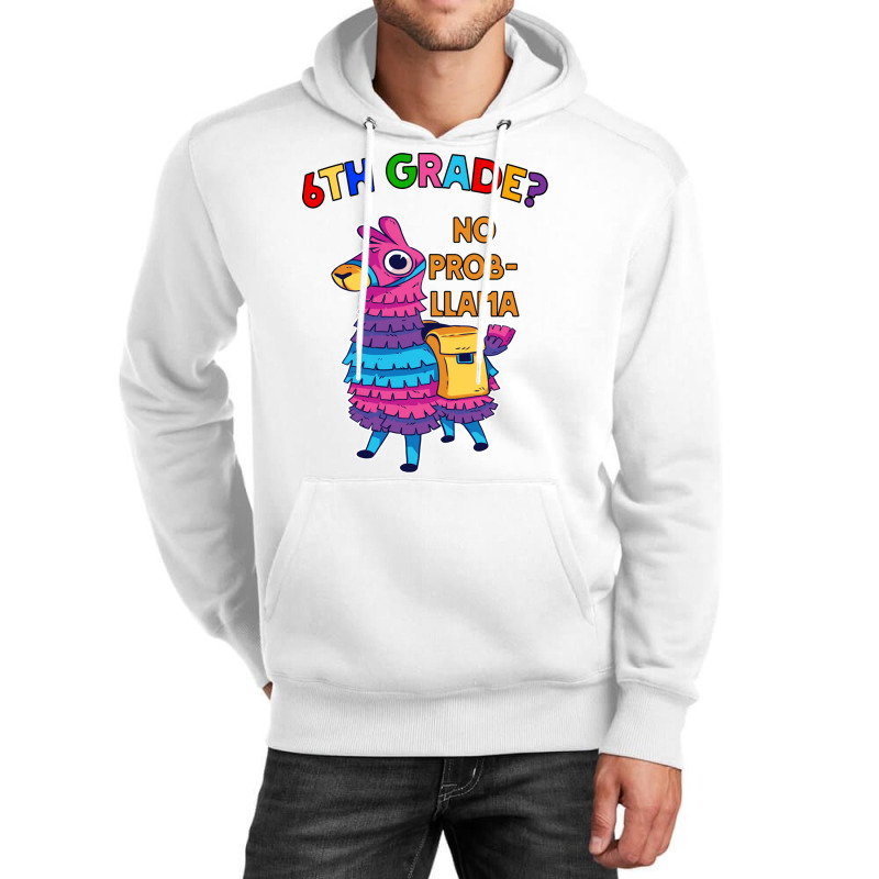 6th Grade No Prob Llama Teacher Student First Day Unisex Hoodie | Artistshot