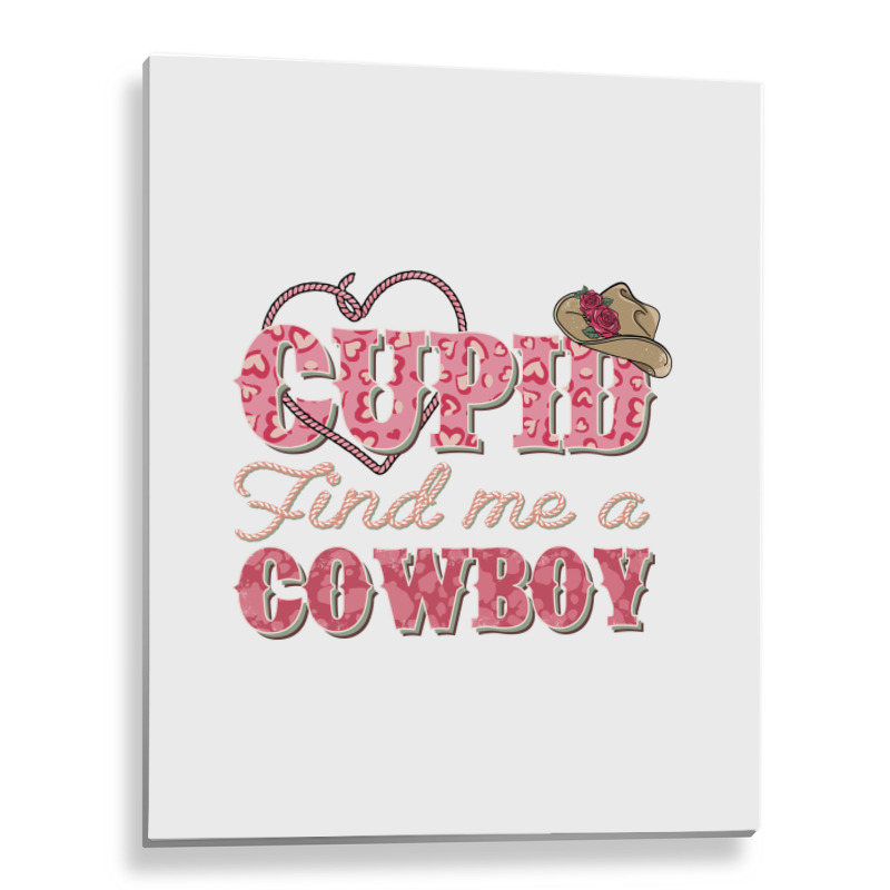 Cupid Find Me A Cowboy Sublimation Metal Print Vertical | Artistshot