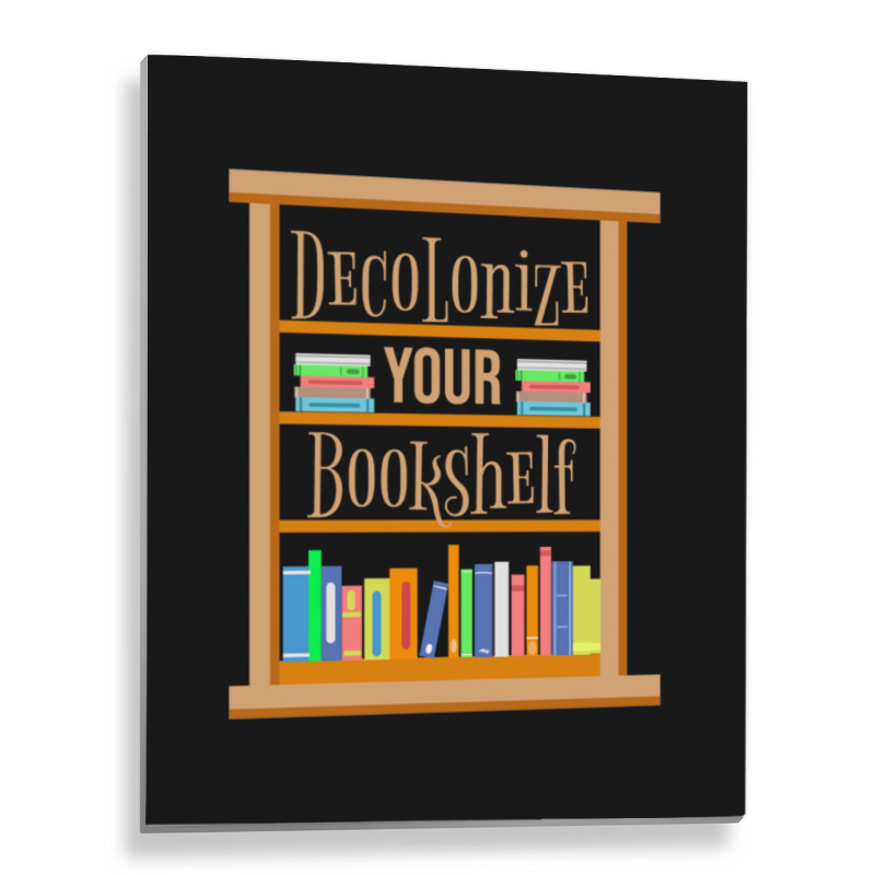 Decolonize Your Bookshelf For Book Lover Metal Print Vertical | Artistshot