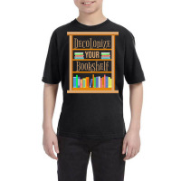 Decolonize Your Bookshelf For Book Lover Youth Tee | Artistshot