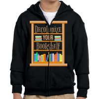 Decolonize Your Bookshelf For Book Lover Youth Zipper Hoodie | Artistshot