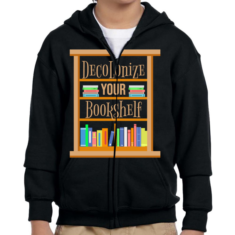 Decolonize Your Bookshelf For Book Lover Youth Zipper Hoodie by queerappear | Artistshot