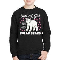 Just A Girl Who Loves Polar Bears For Polar Bear L Youth Sweatshirt | Artistshot