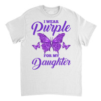 I Wear Purple For My Daughter For Epilepsy Warrior Classic T-shirt | Artistshot