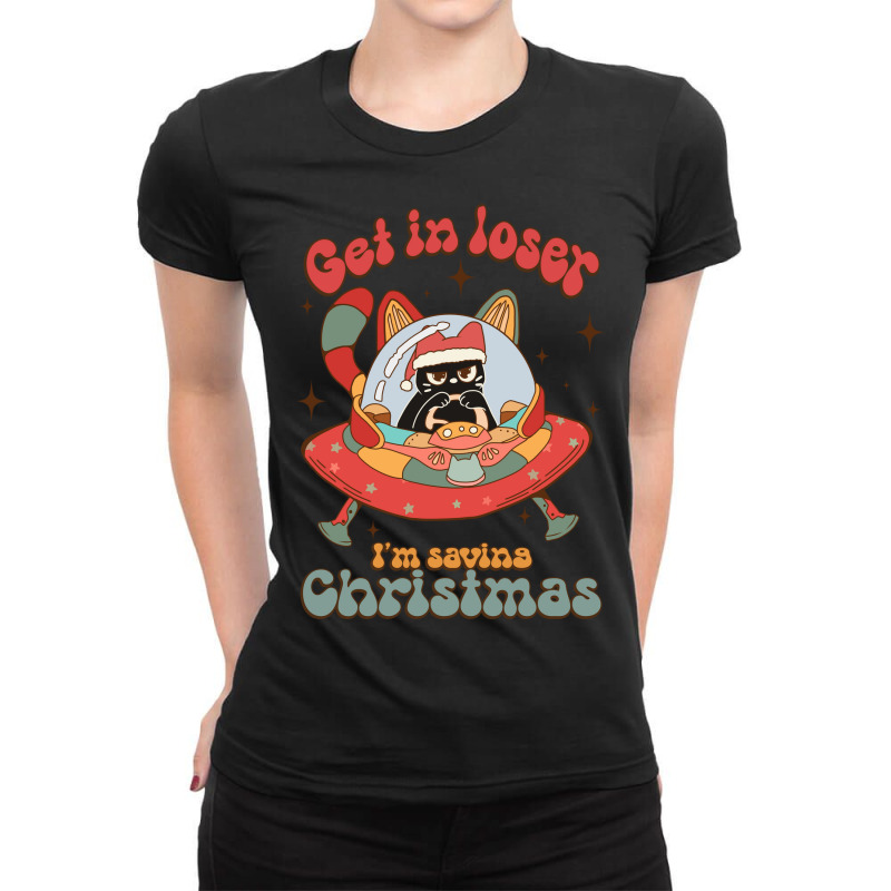 Get In Loser I'm Saving Christmas Subl Ladies Fitted T-Shirt by hernanadez | Artistshot