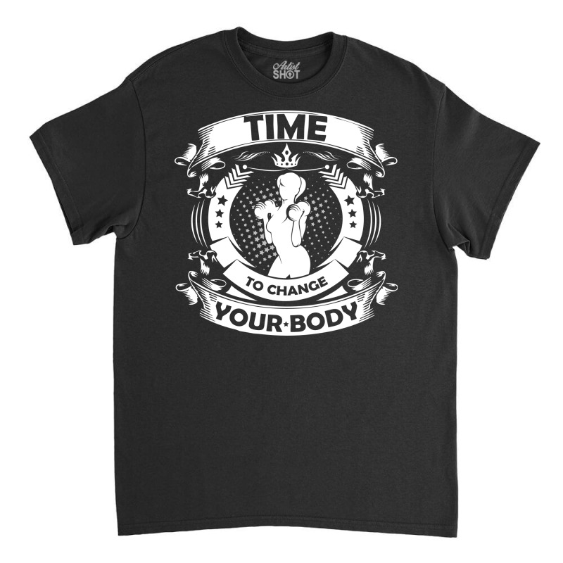 Time To Change Your Body Classic T-shirt by kau | Artistshot