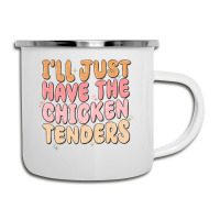 I'll Just Have The Chicken Tenders Camper Cup | Artistshot