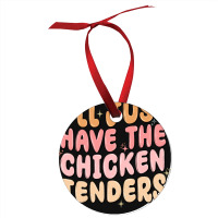 I'll Just Have The Chicken Tenders Ornament | Artistshot