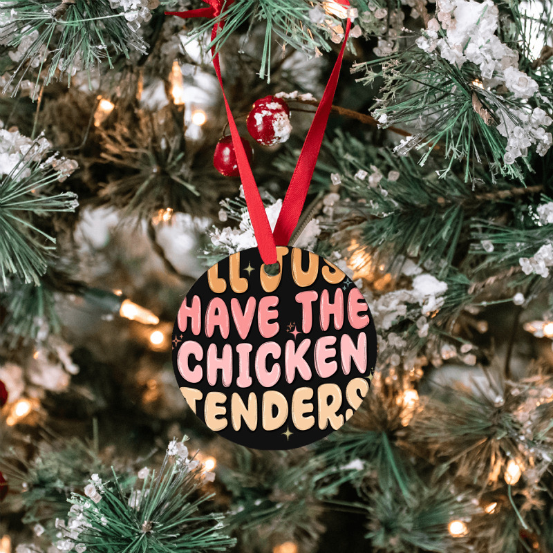 I'll Just Have The Chicken Tenders Ornament | Artistshot