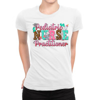 Pediatric Nurse Practitioner Ladies Fitted T-shirt | Artistshot