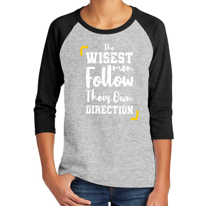 The Wisest Men Follow Their Own Direction Youth 3/4 Sleeve | Artistshot