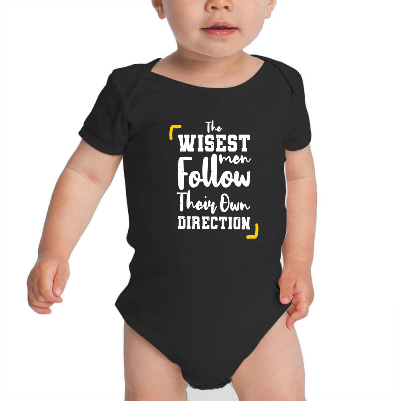 The Wisest Men Follow Their Own Direction Baby Bodysuit | Artistshot